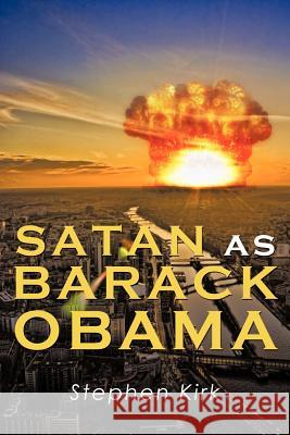 Satan as Barack Obama Stephen Kirk 9781456763848 Authorhouse - książka