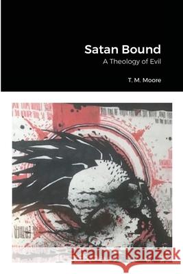 Satan Bound T M Moore 9781300908937 Lulu.com - książka