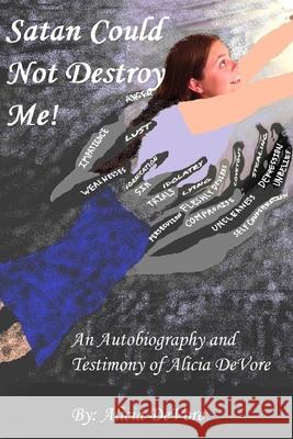 Satan Could Not Destroy Me!: An Autobiography and Testimony of Alicia DeVore Alicia DeVore 9781091713925 Independently Published - książka
