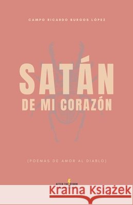 Satán de mi corazón: (poemas de amor al diablo) Burgos López, Campo Ricardo 9798278884446 Independently Published - książka