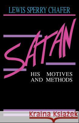 Satan: His Motives & Methods Lewis Sperry Chafer 9780825423444 Kregel Publications - książka