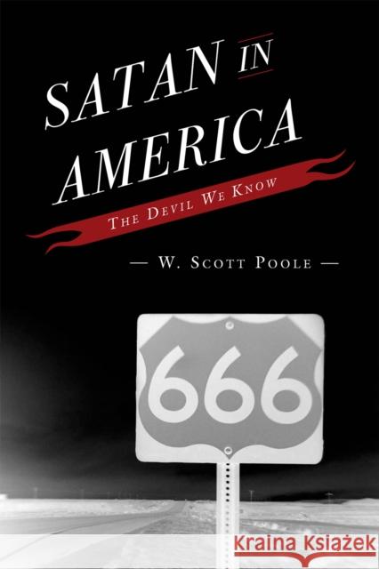 Satan in America: The Devil We Know Poole, W. Scott 9780742561717 Rowman & Littlefield Publishers - książka