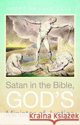 Satan in the Bible, God's Minister of Justice Henry Ansgar Kelly 9781532613319 Cascade Books - książka