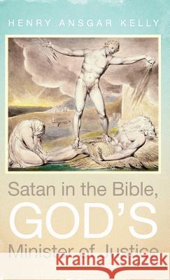 Satan in the Bible, God's Minister of Justice Henry Ansgar Kelly 9781532613333 Cascade Books - książka