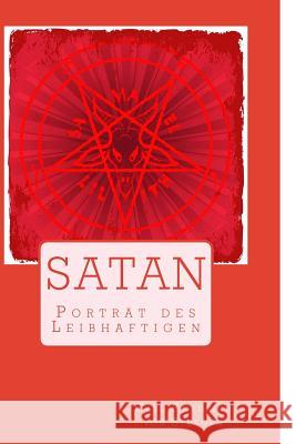 Satan: Porträt des Leibhaftigen Von Steegen, Carl-Friedrich 9781508642961 Createspace - książka
