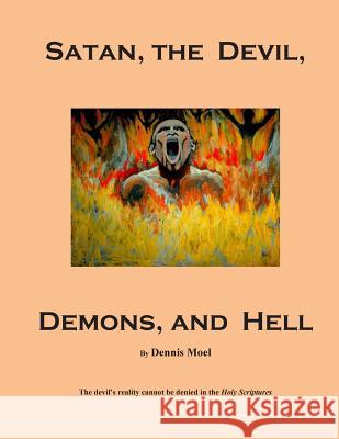 Satan, the Devil, Demons, and Hell Dennis Moel 9781507804735 Createspace - książka