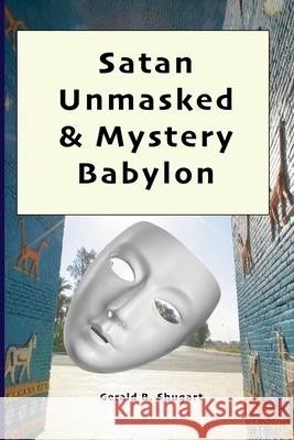 Satan Unmasked & Mystery Babylon Gerald Shugart 9781736663509 Shelfbloom Epress - książka