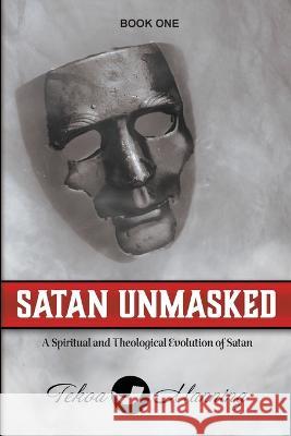 Satan Unmasked: A Spiritual and Theological Evolution of Satan Tekoa Manning Jo Zausch Lynn Brunk 9781737402022 Manning the Gate Publishing LLC - książka