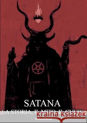 Satana: La Storia, il Mito, il Culto Richard Reuss Rainman Cavendish 9781458352668 Lulu.com - książka