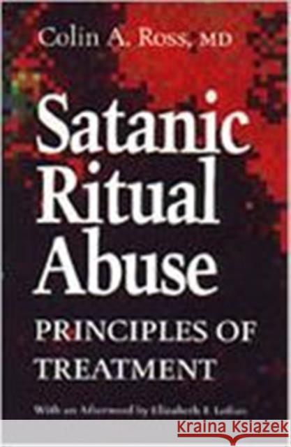 Satanic Ritual Abuse: Principles of Treatment Ross, Colin 9780802073570 University of Toronto Press - książka