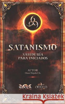 Satanismo Sabiduría para Iniciados: 666 Hejeile, Omar 9789588391359 Wicca - książka