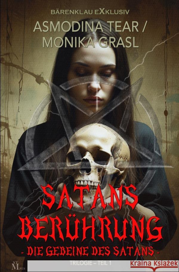 Satans Berührung - Trilogie, Teil 1: Die Gebeine des Satans Tear, Asmodina, Grasl, Monika 9783759828927 epubli - książka