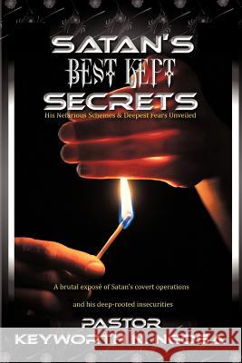 Satan's Best Kept Secrets: His Nefarious Schemes & Deepest Fears Unveiled Ngosa, Pastor Keyworth N. 9781462029334 iUniverse.com - książka