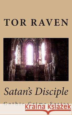Satan's Disciple: Gothic Crime Series Tor Raven 9781503203822 Createspace - książka