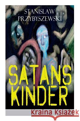 Satans Kinder (Vollständige Ausgabe) Stanislaw Przybyszewski 9788027318803 e-artnow - książka