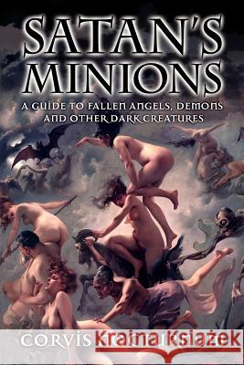 Satan's Minions: A Guide to Fallen Angels, Demons and other dark creatures Nocturnum, Corvis 9781466484962 Createspace - książka