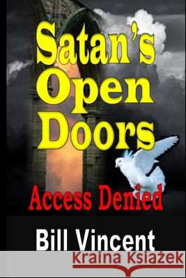 Satan's Open Doors: Access Denied Bill Vincent 9798331179298 Blurb - książka