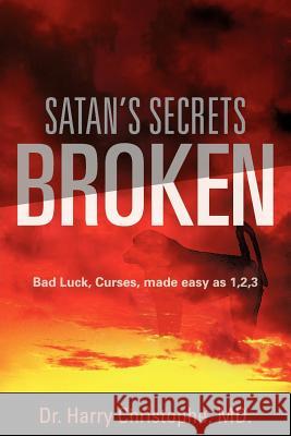 Satan's Secrets Broken Dr MD Harry Christophe 9781597819367 Xulon Press - książka