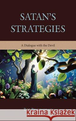 Satan's Strategies: A Dialogue with the Devil Rob Bellingham 9781669882640 Xlibris Nz - książka
