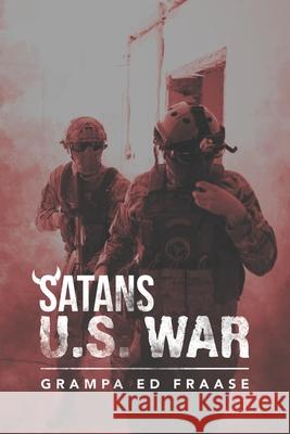 Satans U.S. War Grampa Ed Fraase 9781489729897 Liferich - książka
