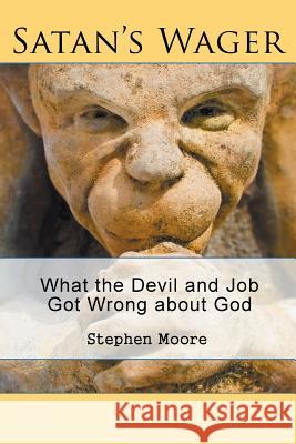 Satan's Wager: What the Devil and Job Got Wrong about God Stephen Moore 9781644714287 Covenant Books - książka