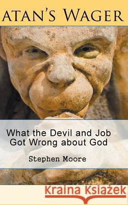 Satan's Wager: What the Devil and Job Got Wrong about God Stephen Moore 9781644714294 Covenant Books - książka