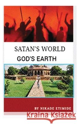 Satan's World, God's Earth Nikade Etimide 9781034986911 Blurb - książka