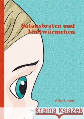 Satansbraten und Lindwürmchen Volker Lindner 9783746043401 Books on Demand - książka