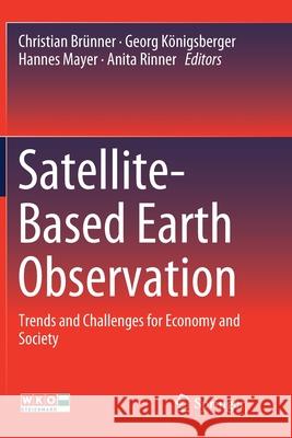 Satellite-Based Earth Observation: Trends and Challenges for Economy and Society Brünner, Christian 9783030090791 Springer - książka