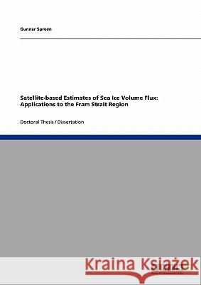 Satellite-based Estimates of Sea Ice Volume Flux: Applications to the Fram Strait Region Spreen, Gunnar 9783640130641 Grin Verlag - książka
