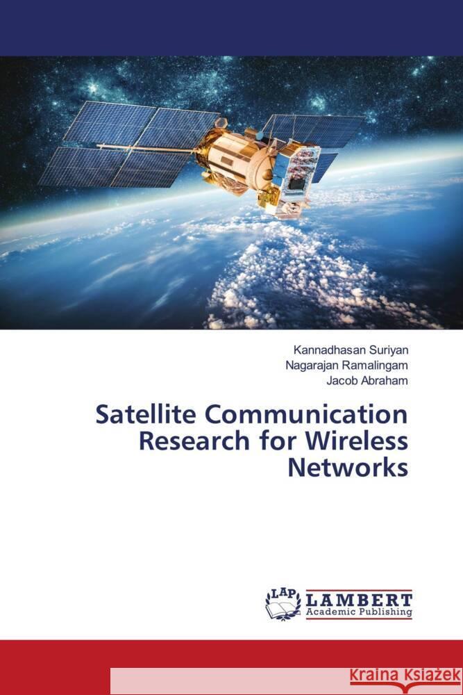 Satellite Communication Research for Wireless Networks Suriyan, Kannadhasan, Ramalingam, Nagarajan, Abraham, Jacob 9786205499641 LAP Lambert Academic Publishing - książka