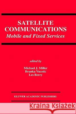 Satellite Communications: Mobile and Fixed Services Miller, Michael J. 9780792393337 Springer - książka