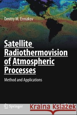 Satellite Radiothermovision of Atmospheric Processes: Method and Applications Dmitry M. Ermakov 9783030570873 Springer - książka