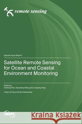 Satellite Remote Sensing for Ocean and Coastal Environment Monitoring Haidong Pan Daosheng Wang Jungang Yang 9783725861590 Mdpi AG - książka