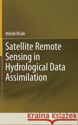 Satellite Remote Sensing in Hydrological Data Assimilation Mehdi Khaki 9783030373740 Springer - książka