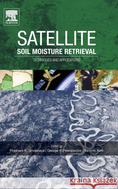 Satellite Soil Moisture Retrieval: Techniques and Applications Prashant Srivastava 9780128033883 Elsevier Science & Technology - książka