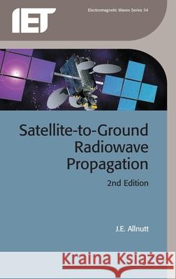 Satellite-To-Ground Radiowave Propagation J E Allnutt 9781849191500  - książka