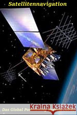 Satellitennavigation: Das Global Positioning System (GPS) Georg Erwin Thaller 9781690110569 Independently Published - książka