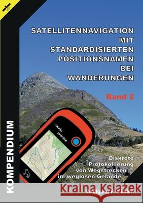Satellitennavigation mit standardisierten Positionsnamen bei Wanderungen - Band 2: Diskrete Protokollierung von Wegstrecken im weglosen Gelände Nieder, Wolfgang P. 9783754397152 Books on Demand - książka