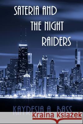 Sateria and the Night Raiders Kayresia a. Bass 9781511476133 Createspace - książka