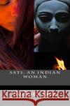 Sati: An Indian Woman Sudipta Jana 9781484803332 Createspace
