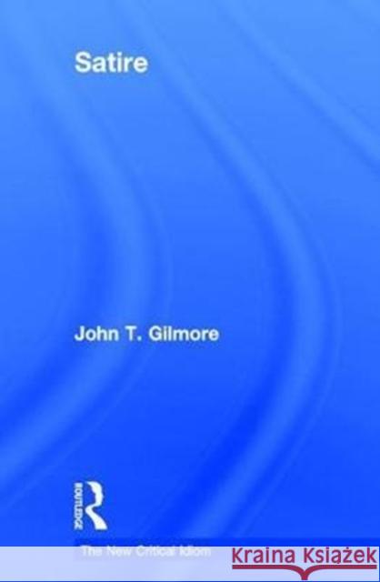 Satire John Gilmore   9780415480819 Routledge - książka