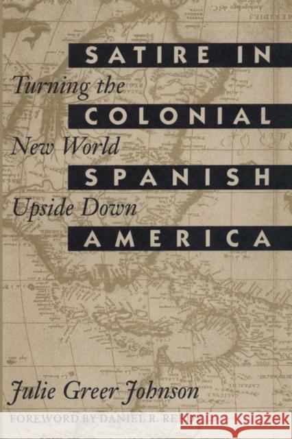 Satire in Colonial Spanish America: Turning the New World Upside Down Johnson, Julie Greer 9780292729803 University of Texas Press - książka