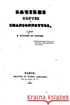 Satires, Contes Et Chansonnettes Boucher De Perthes 9781519733139 Createspace Independent Publishing Platform - książka