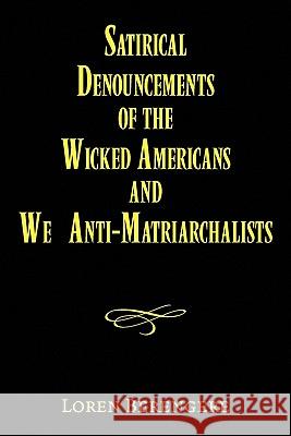 Satirical Denouncements of the Wicked Americans and We Anti-Matriarchalists Loren Berengere 9781450013758 Xlibris - książka