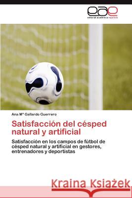 Satisfaccion del Cesped Natural y Artificial Ana M. Gallard 9783847360056 Editorial Acad Mica Espa Ola - książka