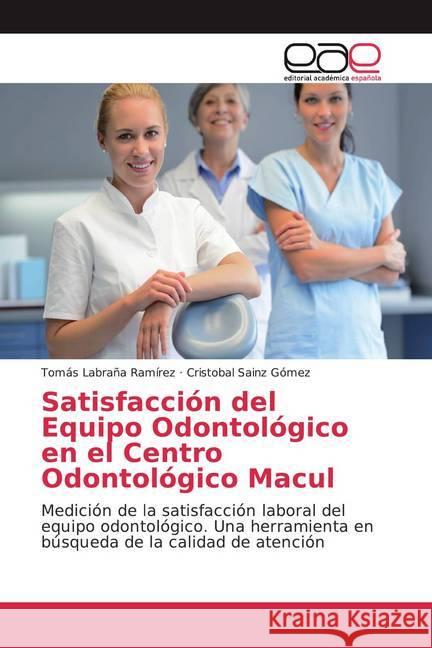 Satisfacción del Equipo Odontológico en el Centro Odontológico Macul : Medición de la satisfacción laboral del equipo odontológico. Una herramienta en búsqueda de la calidad de atención Labraña Ramírez, Tomás; Sainz Gómez, Cristobal 9786139023820 Editorial Académica Española - książka