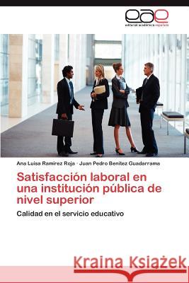 Satisfaccion Laboral En Una Institucion Publica de Nivel Superior Ana Luisa Ra Juan Pedro Benite 9783659048203 Editorial Acad Mica Espa Ola - książka