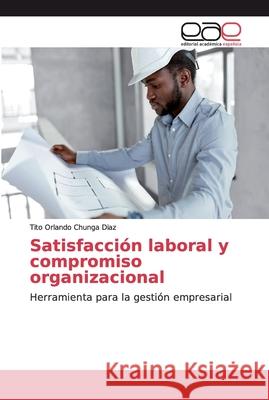 Satisfacción laboral y compromiso organizacional Chunga Diaz, Tito Orlando 9786200028938 Editorial Académica Española - książka