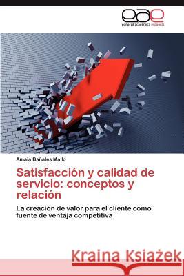 Satisfaccion y Calidad de Servicio: Conceptos y Relacion Ba Ales Mallo, Amaia 9783659041143 Editorial Acad Mica Espa Ola - książka